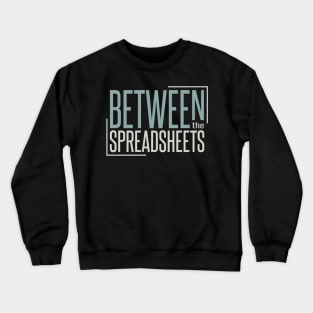 Funny Accounting Pun Between the Spreadsheets Crewneck Sweatshirt